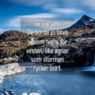 Picture 04 - Job 21:18 SV1917 - De borde ju bliva såsom halm för vinden, lika - Bible Verse Picture