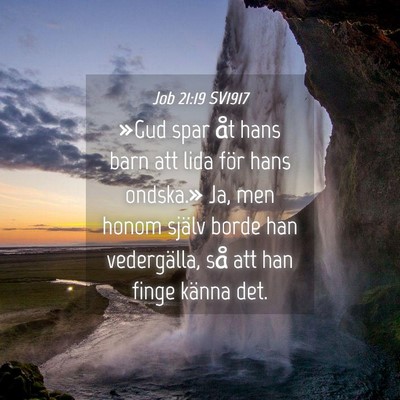 Picture 04 - Job 21:19 SV1917 - »Gud spar åt hans barn att lida för hans - Bible Verse Picture