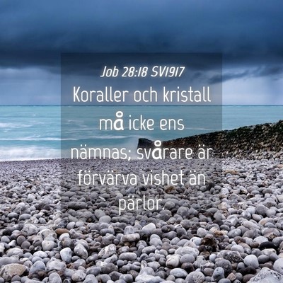 Picture 04 - Job 28:18 SV1917 - Koraller och kristall må icke ens nämnas; - Bible Verse Picture