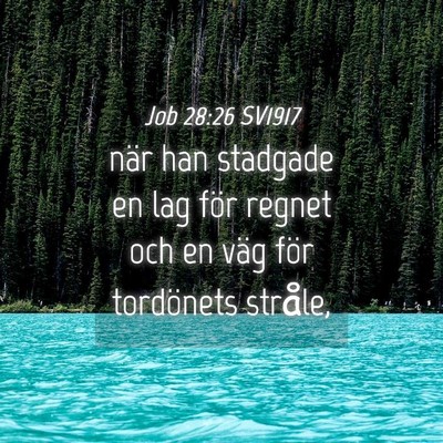 Picture 04 - Job 28:26 SV1917 - när han stadgade en lag för regnet och en väg - Bible Verse Picture