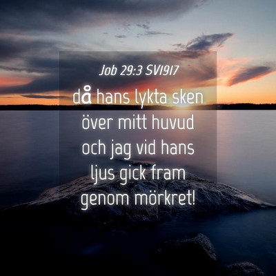 Picture 04 - Job 29:3 SV1917 - då hans lykta sken över mitt huvud och jag vid - Bible Verse Picture