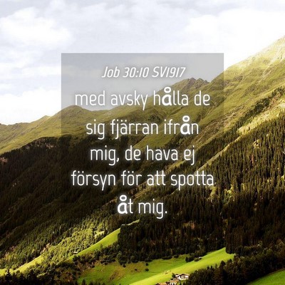 Picture 04 - Job 30:10 SV1917 - med avsky hålla de sig fjärran ifrån mig, de - Bible Verse Picture