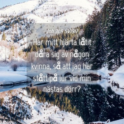 Picture 04 - Job 31:9 SV1917 - Har mitt hjärta låtit dåra sig av någon - Bible Verse Picture