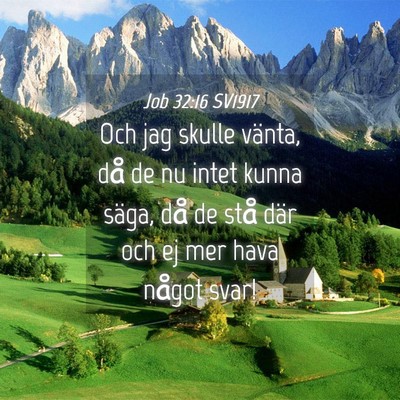 Picture 04 - Job 32:16 SV1917 - Och jag skulle vänta, då de nu intet kunna - Bible Verse Picture