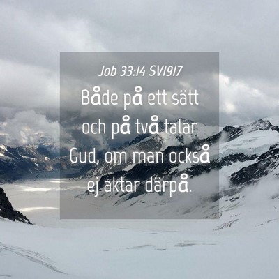 Picture 04 - Job 33:14 SV1917 - Både på ett sätt och på två talar Gud, om - Bible Verse Picture