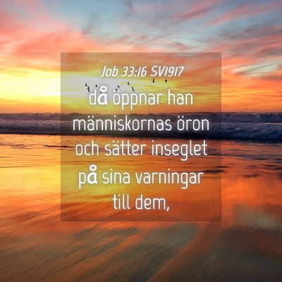 Picture 04 - Job 33:16 SV1917 - då öppnar han människornas öron och sätter - Bible Verse Picture
