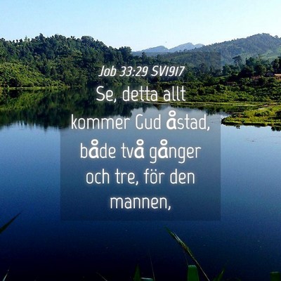 Picture 04 - Job 33:29 SV1917 - Se, detta allt kommer Gud åstad, både två - Bible Verse Picture