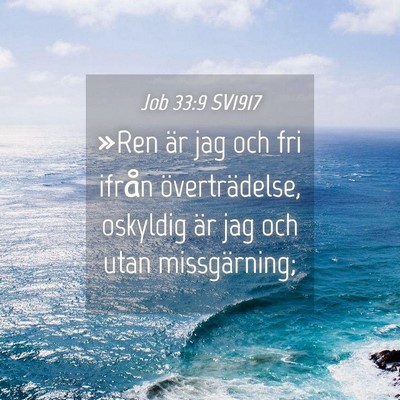 Picture 04 - Job 33:9 SV1917 - »Ren är jag och fri ifrån överträdelse, - Bible Verse Picture