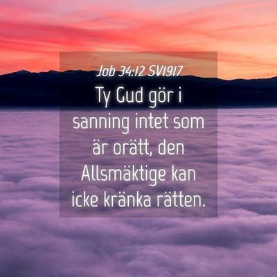 Picture 04 - Job 34:12 SV1917 - Ty Gud gör i sanning intet som är orätt, den - Bible Verse Picture