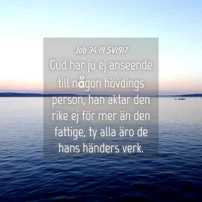 Picture 04 - Job 34:19 SV1917 - Gud har ju ej anseende till någon hövdings - Bible Verse Picture