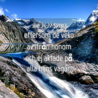 Picture 04 - Job 34:27 SV1917 - eftersom de veko av ifrån honom och ej aktade - Bible Verse Picture
