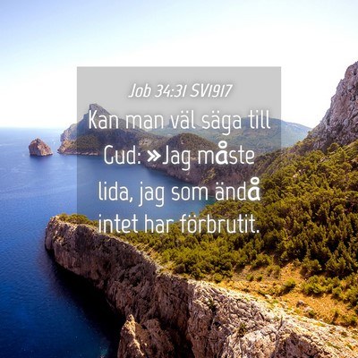 Picture 04 - Job 34:31 SV1917 - Kan man väl säga till Gud: »Jag måste lida, - Bible Verse Picture