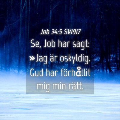 Picture 04 - Job 34:5 SV1917 - Se, Job har sagt: »Jag är oskyldig. Gud har - Bible Verse Picture