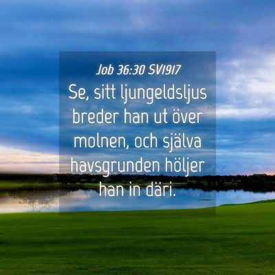 Picture 04 - Job 36:30 SV1917 - Se, sitt ljungeldsljus breder han ut över - Bible Verse Picture