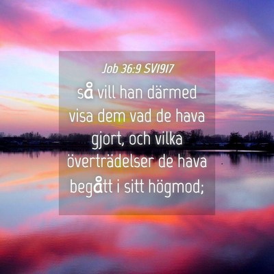 Picture 04 - Job 36:9 SV1917 - så vill han därmed visa dem vad de hava gjort, - Bible Verse Picture