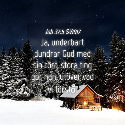 Picture 04 - Job 37:5 SV1917 - Ja, underbart dundrar Gud med sin röst, stora - Bible Verse Picture