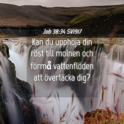 Picture 04 - Job 38:34 SV1917 - Kan du upphöja din röst till molnen och förmå - Bible Verse Picture