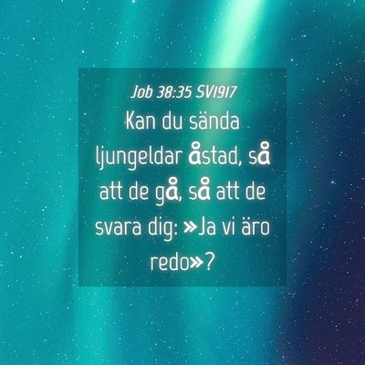 Picture 04 - Job 38:35 SV1917 - Kan du sända ljungeldar åstad, så att de gå, - Bible Verse Picture