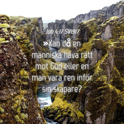 Picture 04 - Job 4:17 SV1917 - »Kan då en människa hava rätt mot Gud eller - Bible Verse Picture