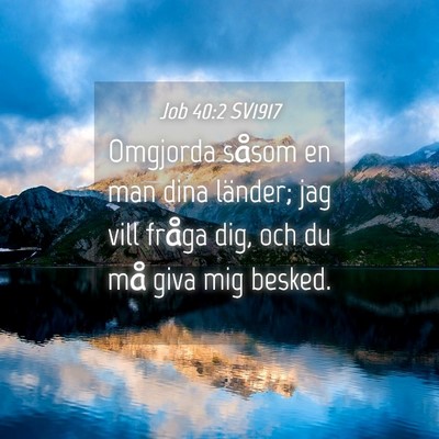 Picture 04 - Job 40:2 SV1917 - Omgjorda såsom en man dina länder; jag vill - Bible Verse Picture