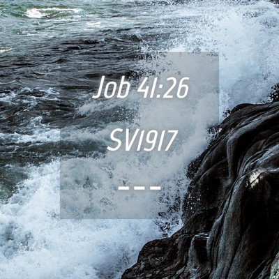 Picture 04 - Job 41:26 SV1917 -  - Bible Verse Picture