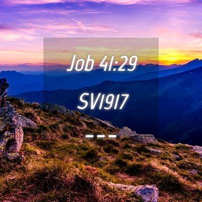 Picture 04 - Job 41:29 SV1917 -  - Bible Verse Picture