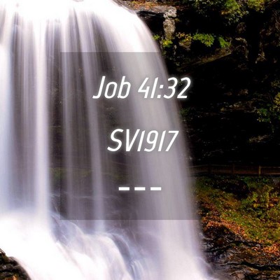 Picture 04 - Job 41:32 SV1917 -  - Bible Verse Picture
