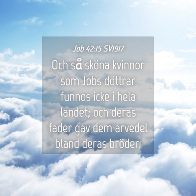 Picture 04 - Job 42:15 SV1917 - Och så sköna kvinnor som Jobs döttrar funnos - Bible Verse Picture