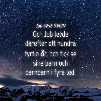 Picture 04 - Job 42:16 SV1917 - Och Job levde därefter ett hundra fyrtio år, - Bible Verse Picture