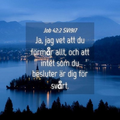 Picture 04 - Job 42:2 SV1917 - Ja, jag vet att du förmår allt, och att intet - Bible Verse Picture