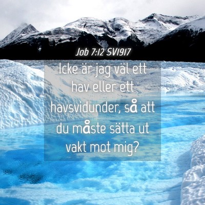 Picture 04 - Job 7:12 SV1917 - Icke är jag väl ett hav eller ett havsvidunder, - Bible Verse Picture