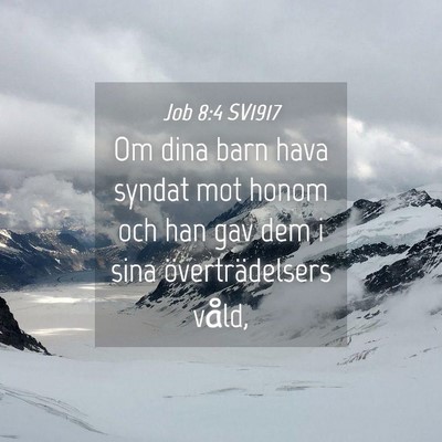 Picture 04 - Job 8:4 SV1917 - Om dina barn hava syndat mot honom och han gav - Bible Verse Picture