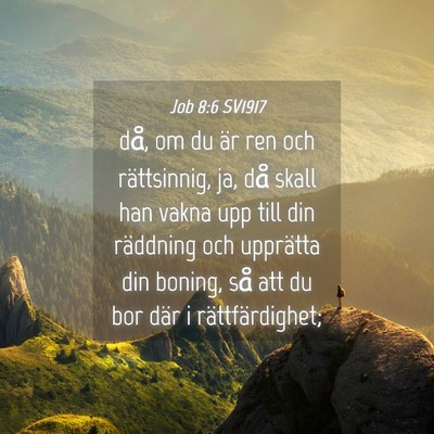 Picture 04 - Job 8:6 SV1917 - då, om du är ren och rättsinnig, ja, då skall - Bible Verse Picture