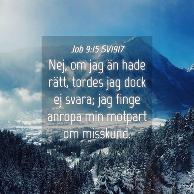 Picture 04 - Job 9:15 SV1917 - Nej, om jag än hade rätt, tordes jag dock ej - Bible Verse Picture