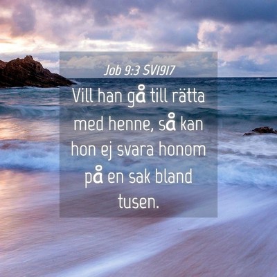 Picture 04 - Job 9:3 SV1917 - Vill han gå till rätta med henne, så kan hon - Bible Verse Picture