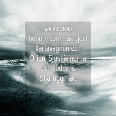Picture 04 - Job 9:9 SV1917 - honom som har gjort Karlavagnen och Orion, - Bible Verse Picture
