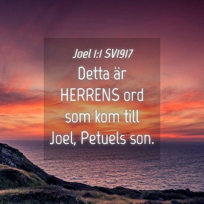 Picture 04 - Joel 1:1 SV1917 - Detta är HERRENS ord som kom till Joel, Petuels - Bible Verse Picture