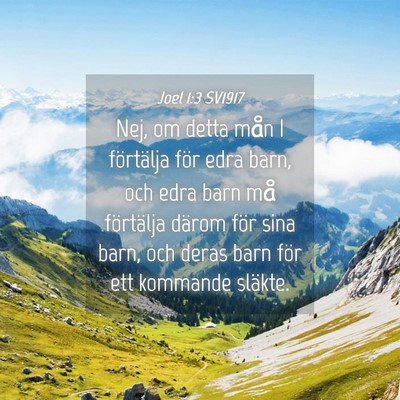 Picture 04 - Joel 1:3 SV1917 - Nej, om detta mån I förtälja för edra barn, - Bible Verse Picture
