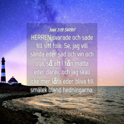 Picture 04 - Joel 2:19 SV1917 - HERREN svarade och sade till sitt folk: Se, jag - Bible Verse Picture