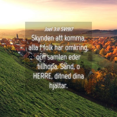 Picture 04 - Joel 3:11 SV1917 - Skynden att komma, alla I folk har omkring, och - Bible Verse Picture