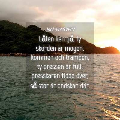 Picture 04 - Joel 3:13 SV1917 - Låten lien gå, ty skörden är mogen. Kommen - Bible Verse Picture