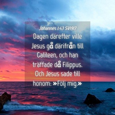 Picture 04 - Johannes 1:43 SV1917 - Dagen därefter ville Jesus gå därifrån till - Bible Verse Picture