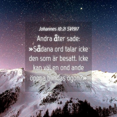 Picture 04 - Johannes 10:21 SV1917 - Andra åter sade: »Sådana ord talar icke den - Bible Verse Picture