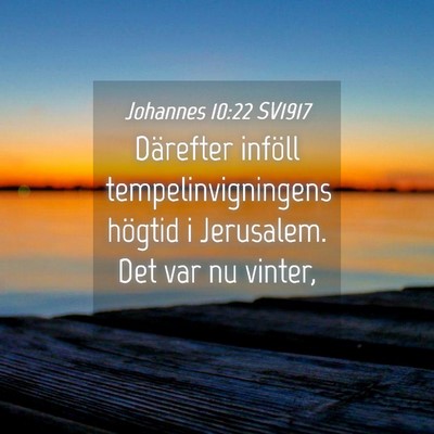 Picture 04 - Johannes 10:22 SV1917 - Därefter inföll tempelinvigningens högtid i - Bible Verse Picture
