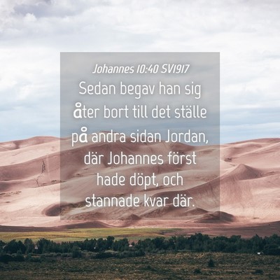 Picture 04 - Johannes 10:40 SV1917 - Sedan begav han sig åter bort till det ställe - Bible Verse Picture