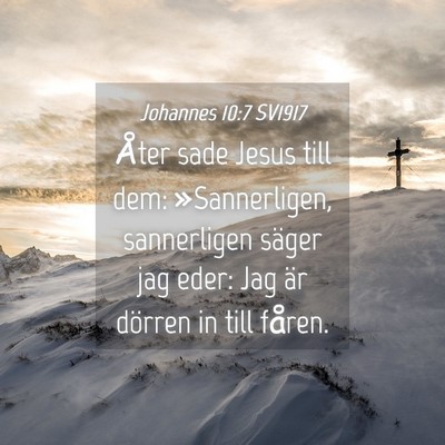 Picture 04 - Johannes 10:7 SV1917 - Åter sade Jesus till dem: »Sannerligen, - Bible Verse Picture