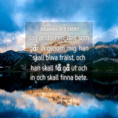 Picture 04 - Johannes 10:9 SV1917 - Jag är dörren; den som går in genom mig, han - Bible Verse Picture