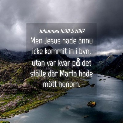 Picture 04 - Johannes 11:30 SV1917 - Men Jesus hade ännu icke kommit in i byn, utan - Bible Verse Picture