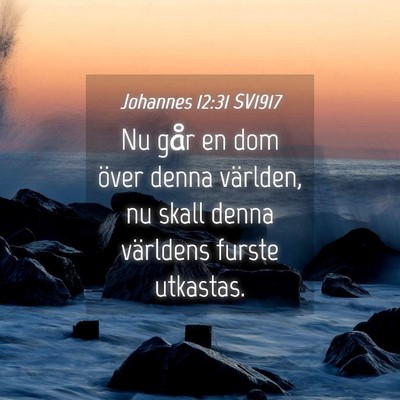 Picture 04 - Johannes 12:31 SV1917 - Nu går en dom över denna världen, nu skall - Bible Verse Picture