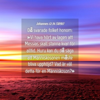 Picture 04 - Johannes 12:34 SV1917 - Då svarade folket honom: »Vi hava hört av - Bible Verse Picture